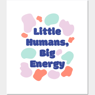 Little Humans Big Energy Posters and Art